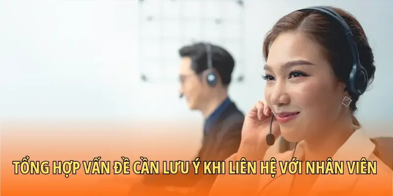 Tổng hợp vấn đề cần lưu ý khi liên hệ với nhân viên cổng game