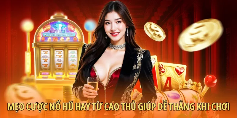 mẹo cược nổ hũ
